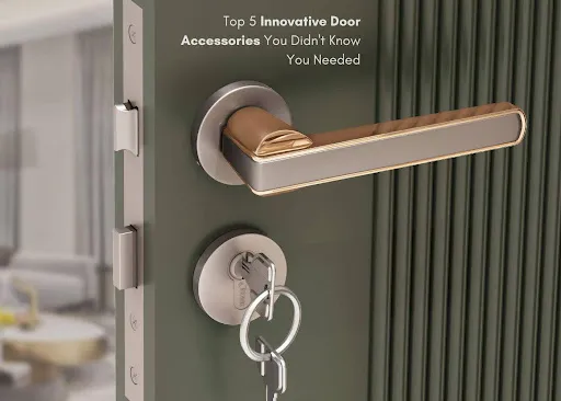 Top 5 Innovative Door Accessories You Didn’t Know You Needed
